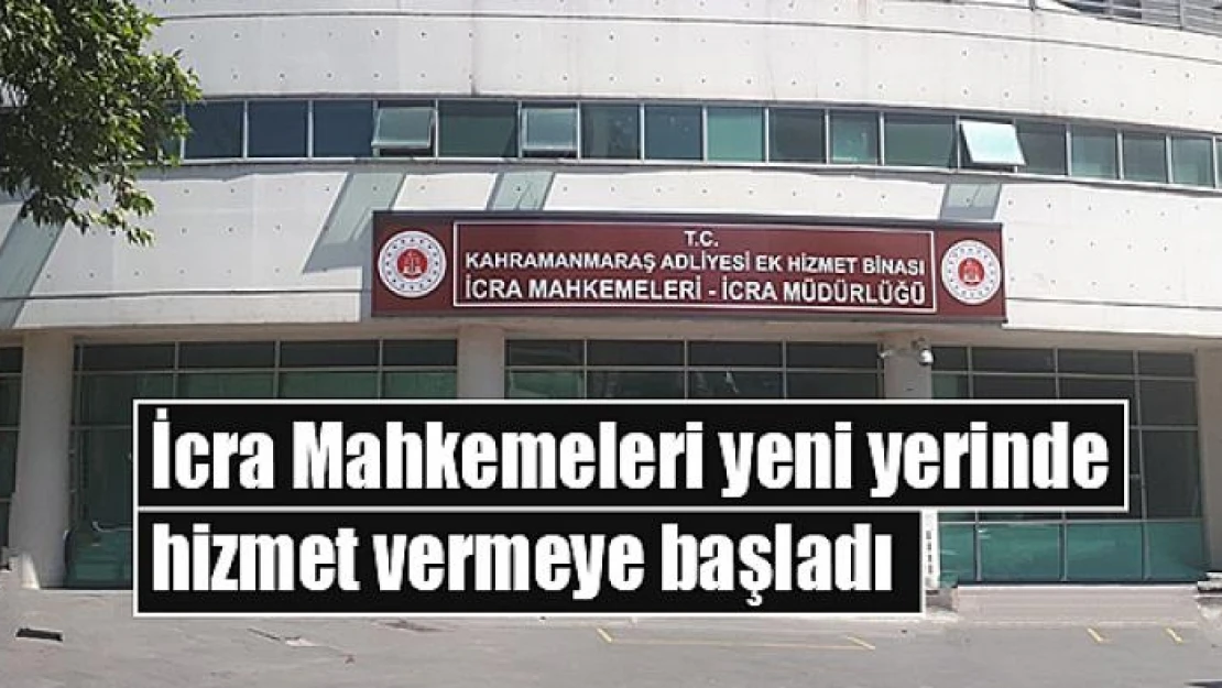 İcra Mahkemeleri yeni yerinde hizmet vermeye başladı