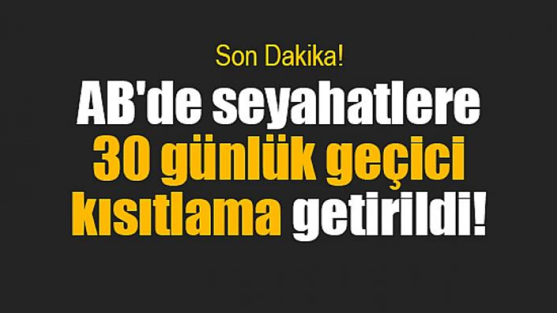 AB'de seyahatlere 30 günlük geçici kısıtlama getirildi!