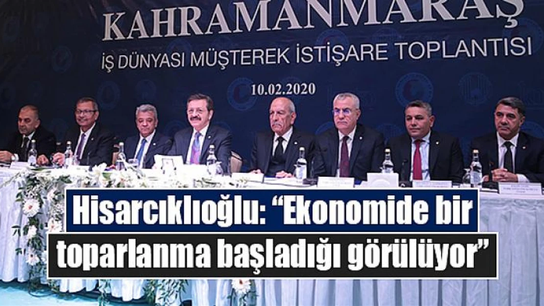 Hisarcıklıoğlu: 'Ekonomide bir toparlanma başladığı görülüyor'