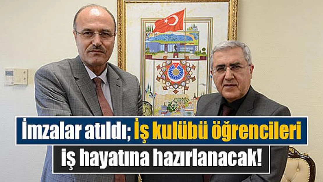 İmzalar atıldı İş kulübü öğrencileri iş hayatına hazırlanacak!