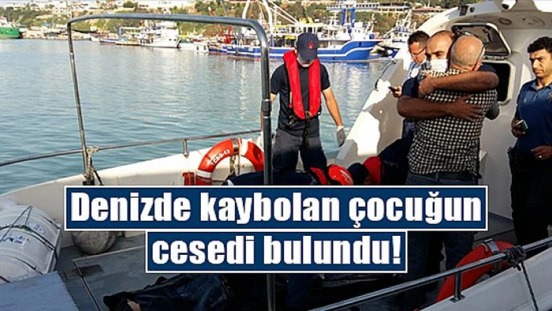 Denizde kaybolan çocuğun cesedi bulundu