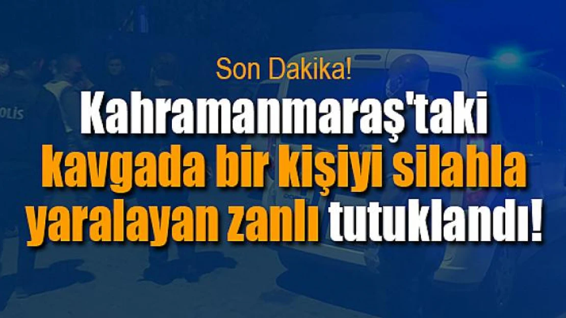 Kavgada bir kişiyi silahla yaralayan zanlı tutuklandı