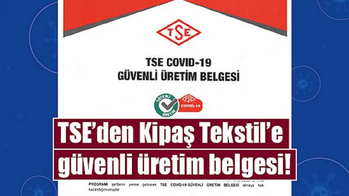 TSE'den Kipaş Tekstil'e güvenli üretim belgesi