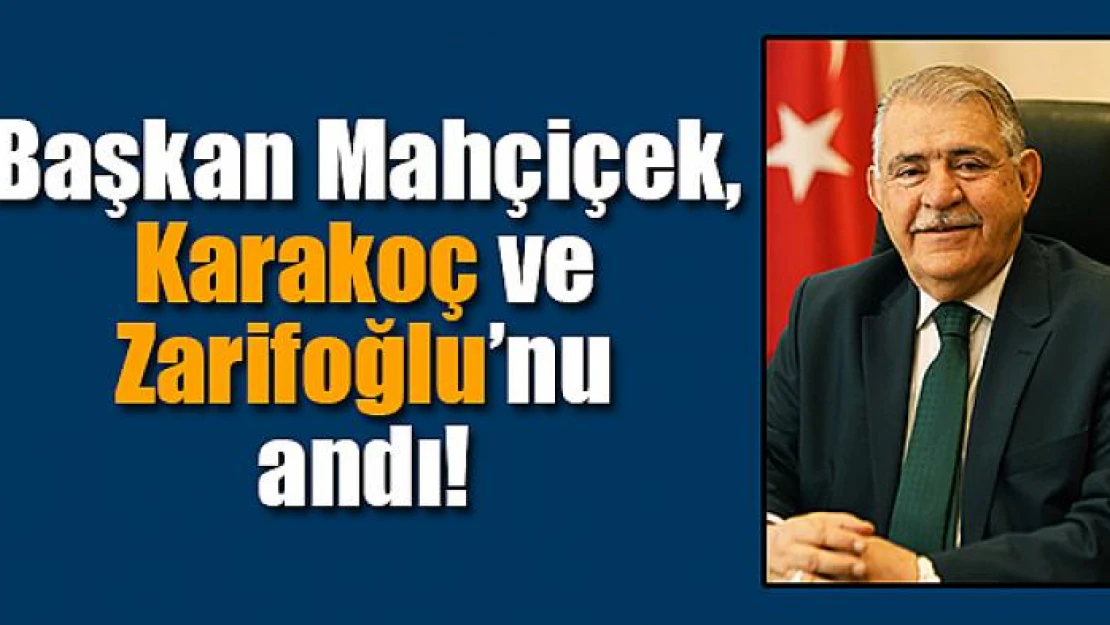 Başkan Mahçiçek, Karakoç ve Zarifoğlu'nu andı