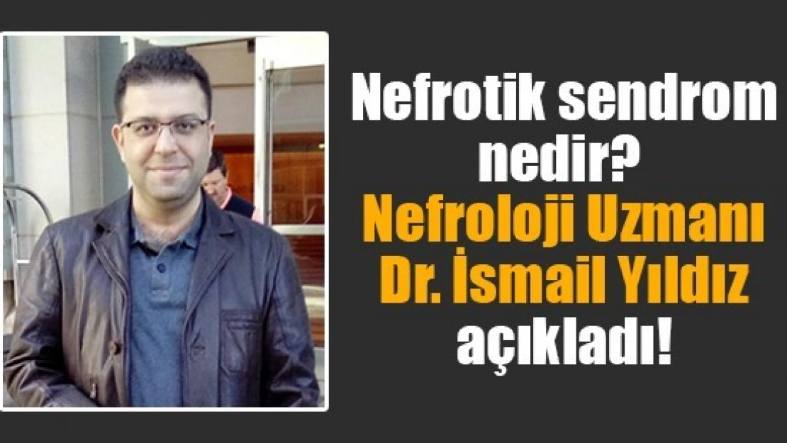 Nefrotik sendrom nedir? 