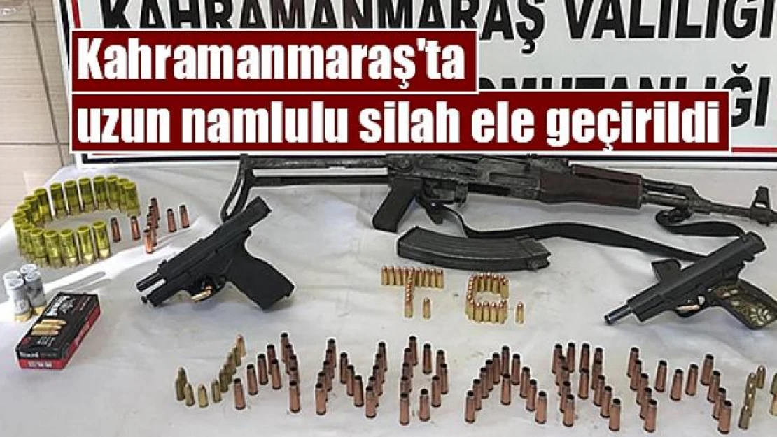 Kahramanmaraş'ta uzun namlulu silah ele geçirildi