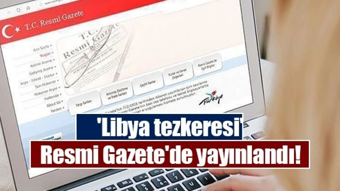 'Libya tezkeresi' Resmi Gazete'de yayınlandı!