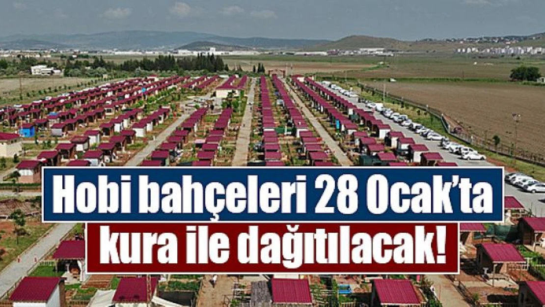 Hobi bahçeleri 28 Ocak'ta kura ile dağıtılacak!