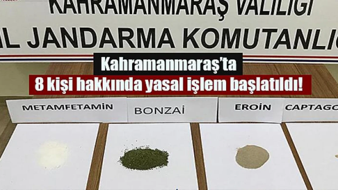 Kahramanmaraş'ta 8 kişi hakkında yasal işlem başlatıldı!