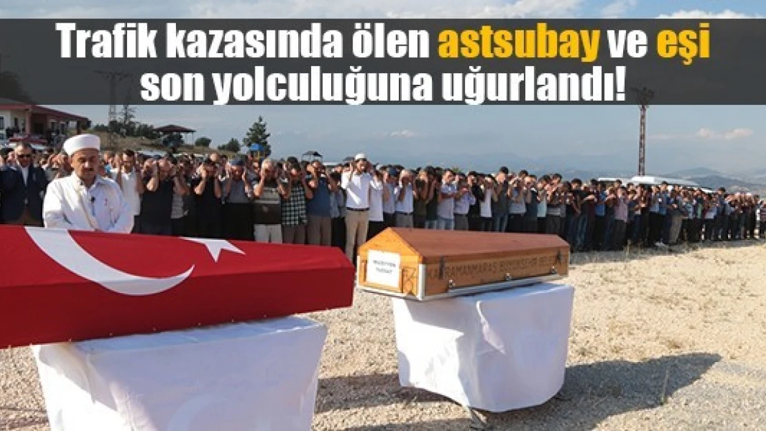 Trafik kazasında ölen astsubay ve eşi son yolculuğuna uğurlandı!