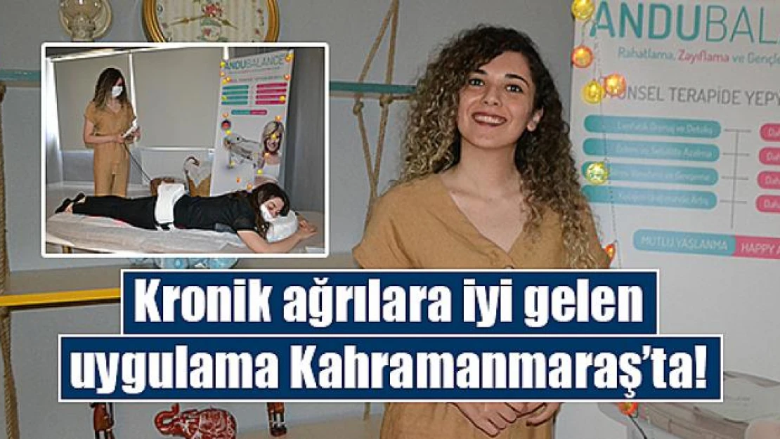 Kronik ağrılara iyi gelen uygulama Kahramanmaraş'ta