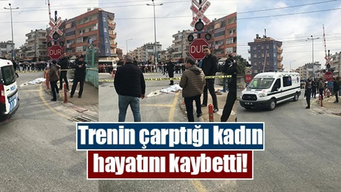 Trenin çarptığı kadın hayatını kaybetti!