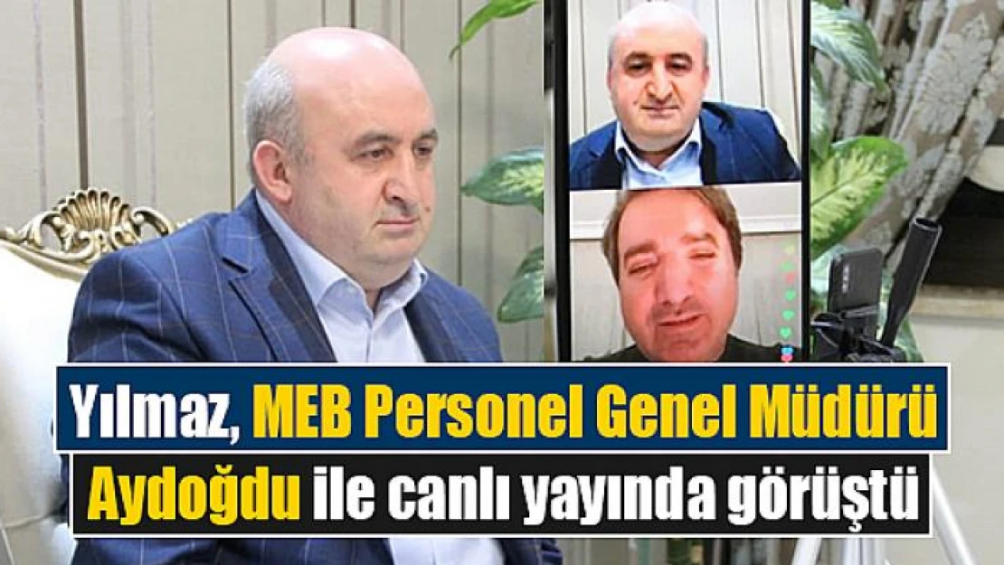 Yılmaz, MEB Personel Genel Müdürü Aydoğdu ile canlı yayında görüştü