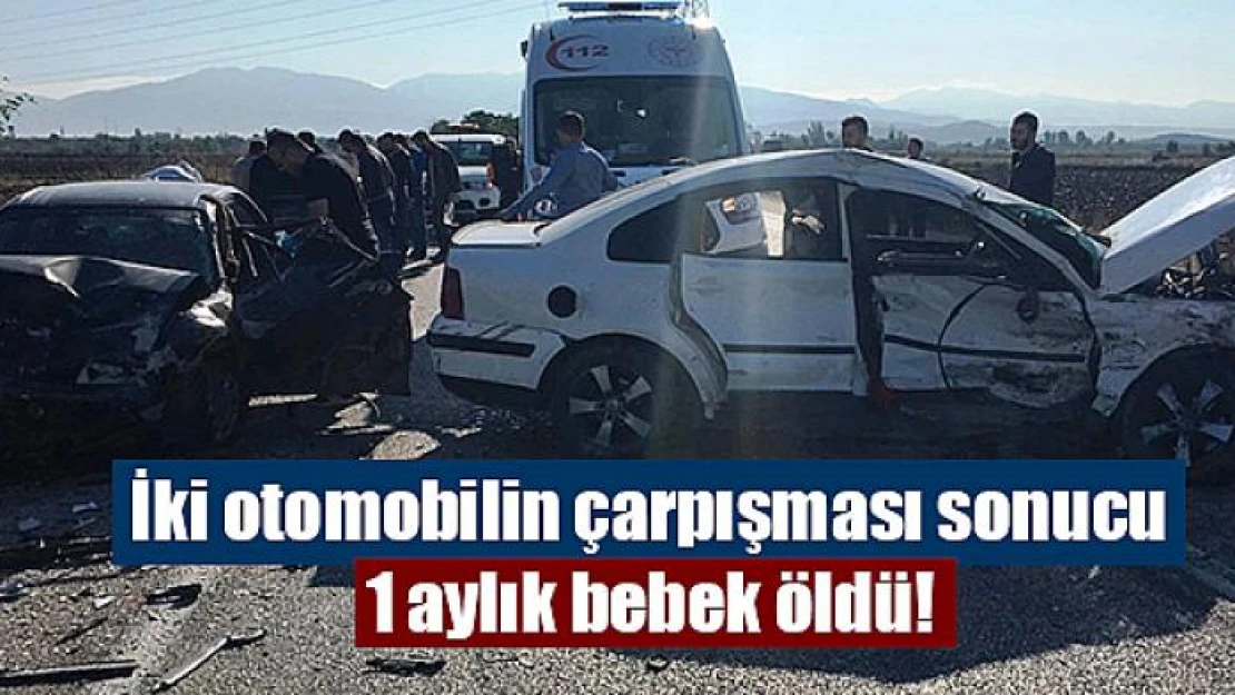 İki otomobilin çarpışması sonucu 1 aylık bebek öldü!