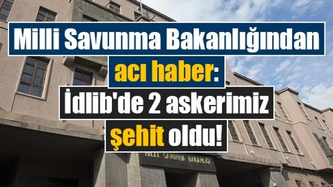 Milli Savunma Bakanlığından acı haber!