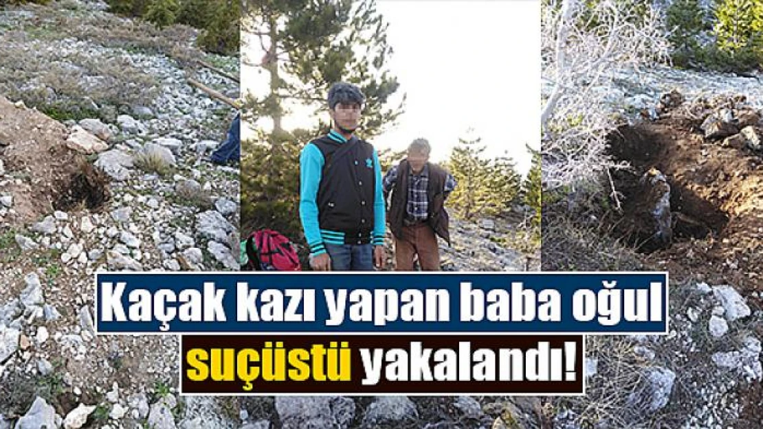 Kaçak kazı yapan baba oğul suçüstü yakalandı!