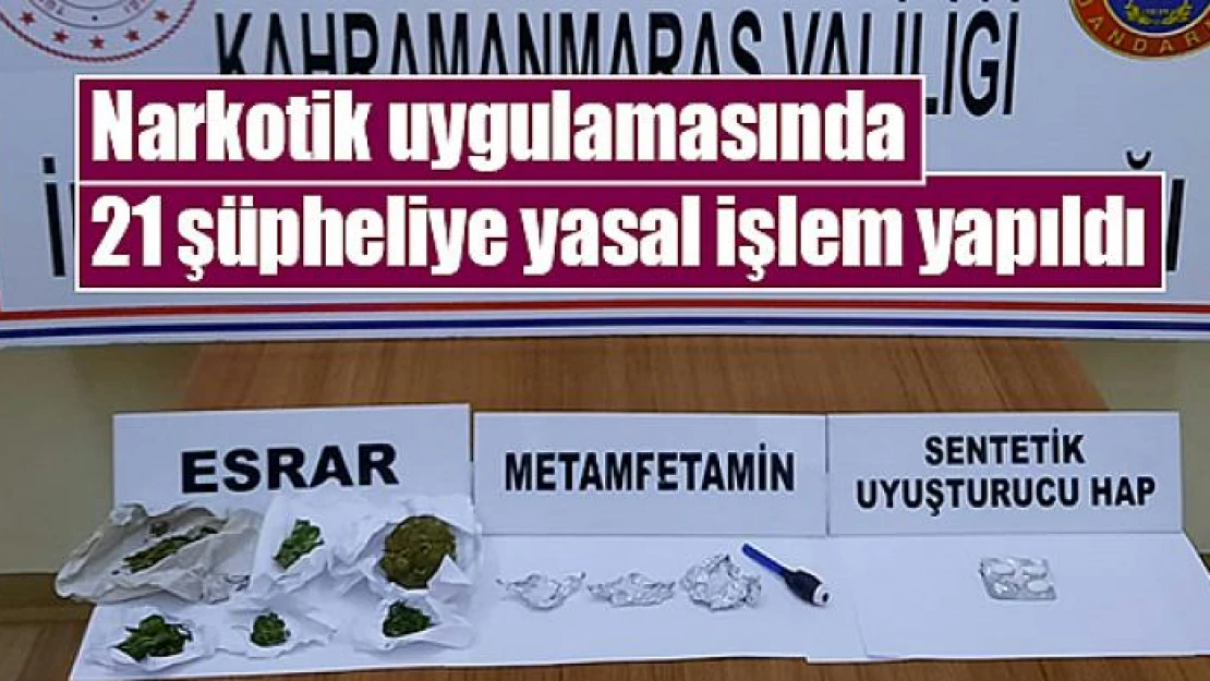 Narkotik uygulamasında 21 şüpheliye yasal işlem yapıldı