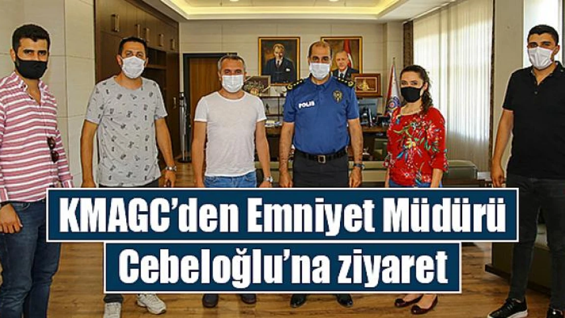 KMAGC'den Emniyet Müdürü Cebeloğlu'na ziyaret