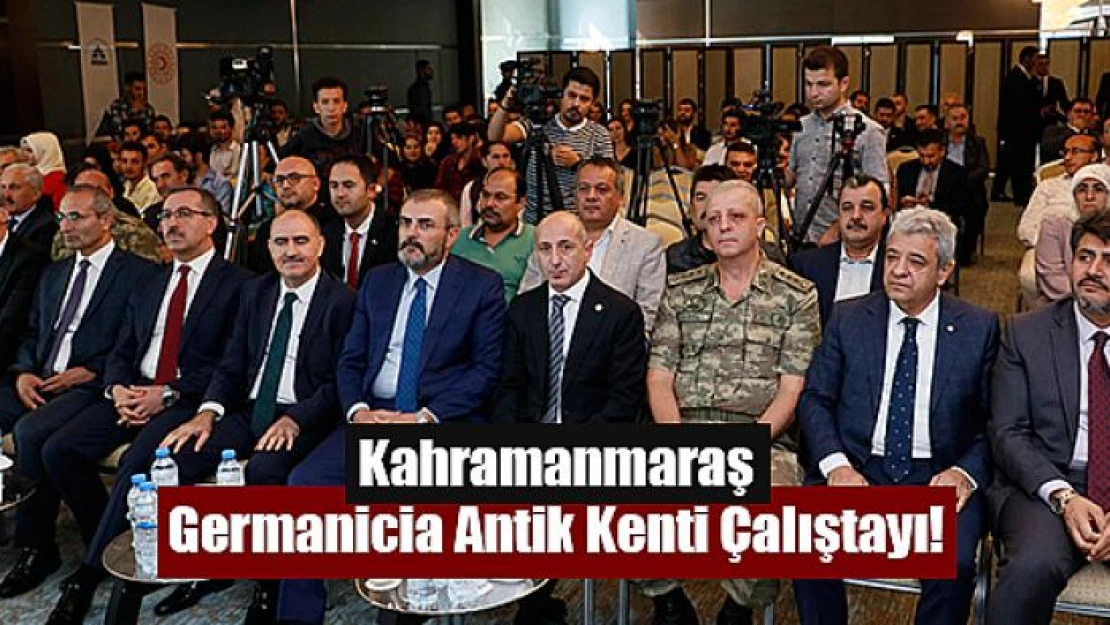 Kahramanmaraş Germanicia Antik Kenti Çalıştayı!