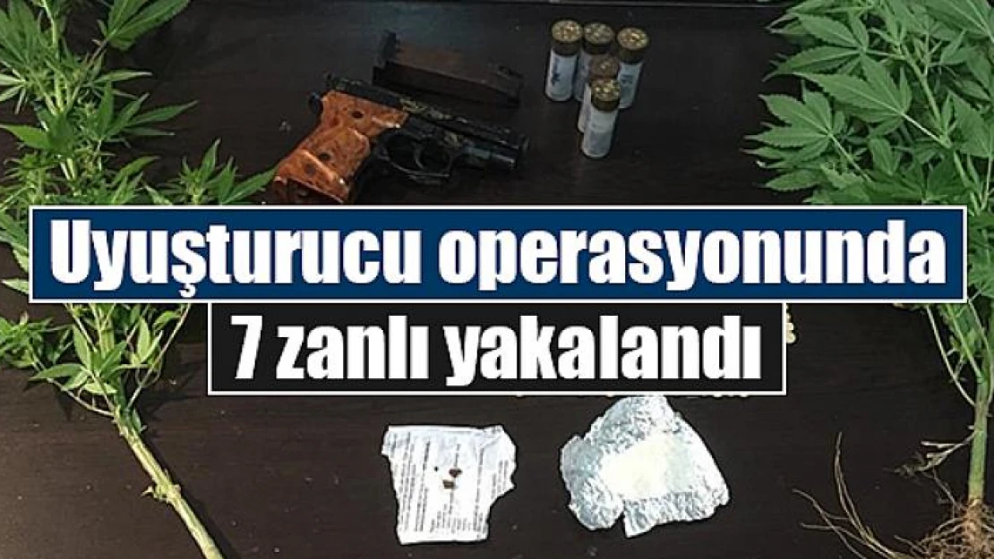 Uyuşturucu operasyonunda 7 zanlı yakalandı