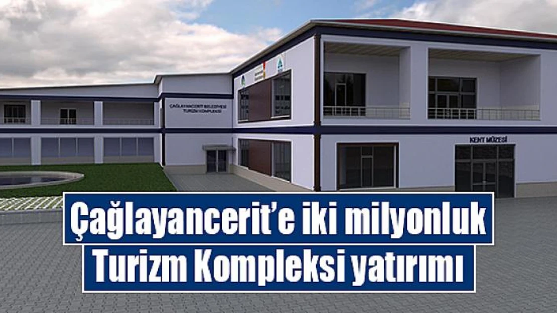 Çağlayancerit'e 2 Milyonluk Turizm Kompleksi yatırımı