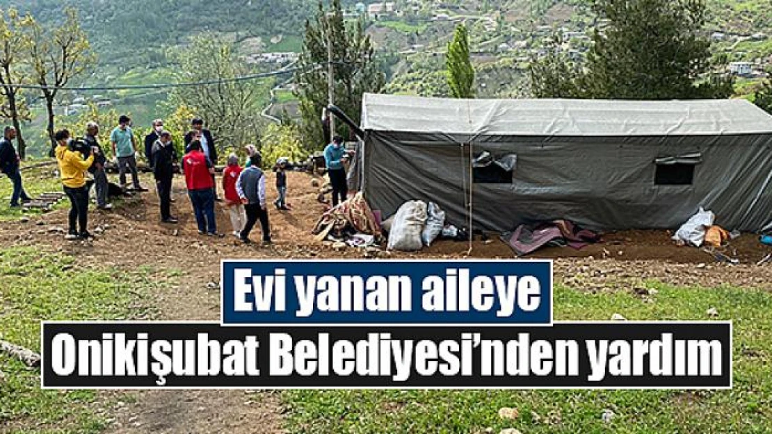 Evi yanan aileye Onikişubat Belediyesi'nden yardım