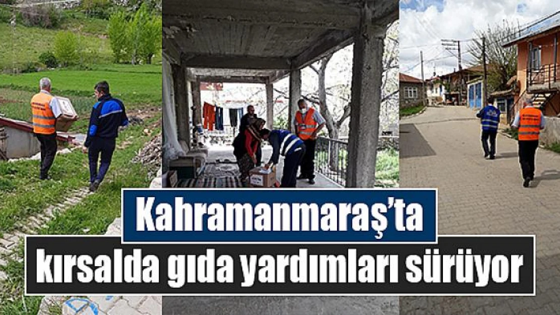 Kahramanmaraş'ta kırsalda gıda yardımları sürüyor