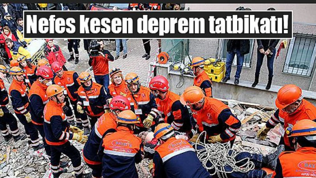 Nefes kesen deprem tatbikatı!