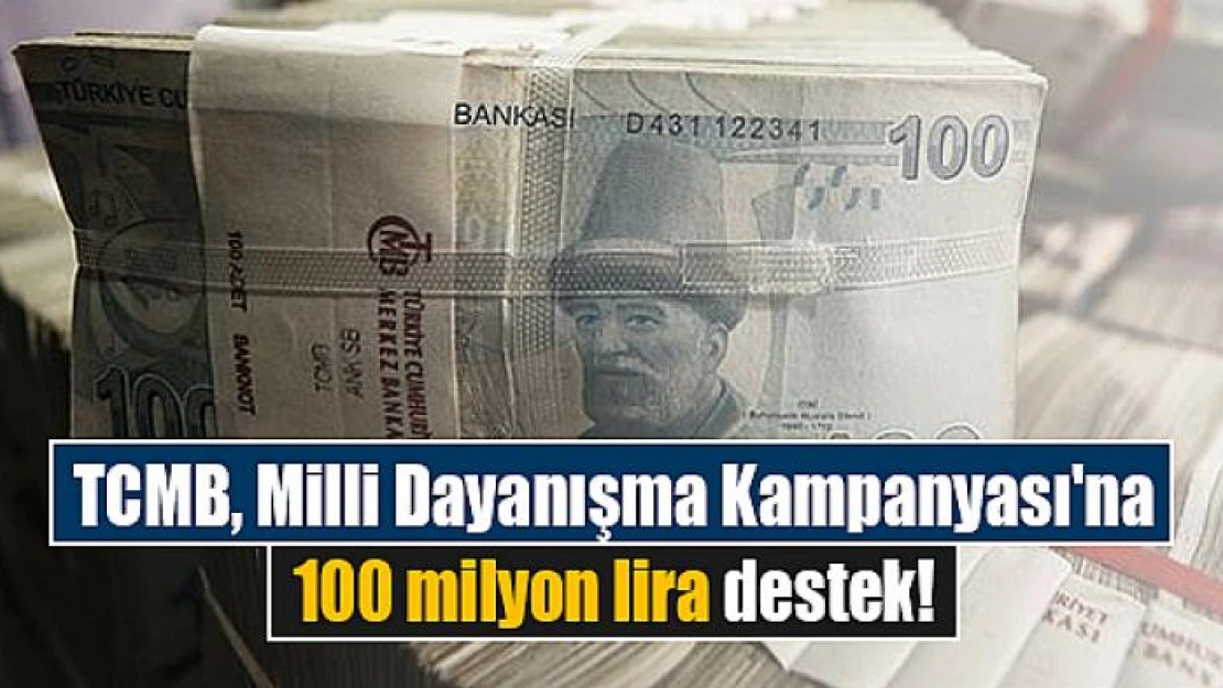 TCMB Milli Dayanışma Kampanyası'na 100 milyon lira destek!