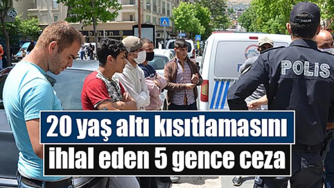 20 yaş altı kısıtlamasını ihlal eden 5 gence ceza