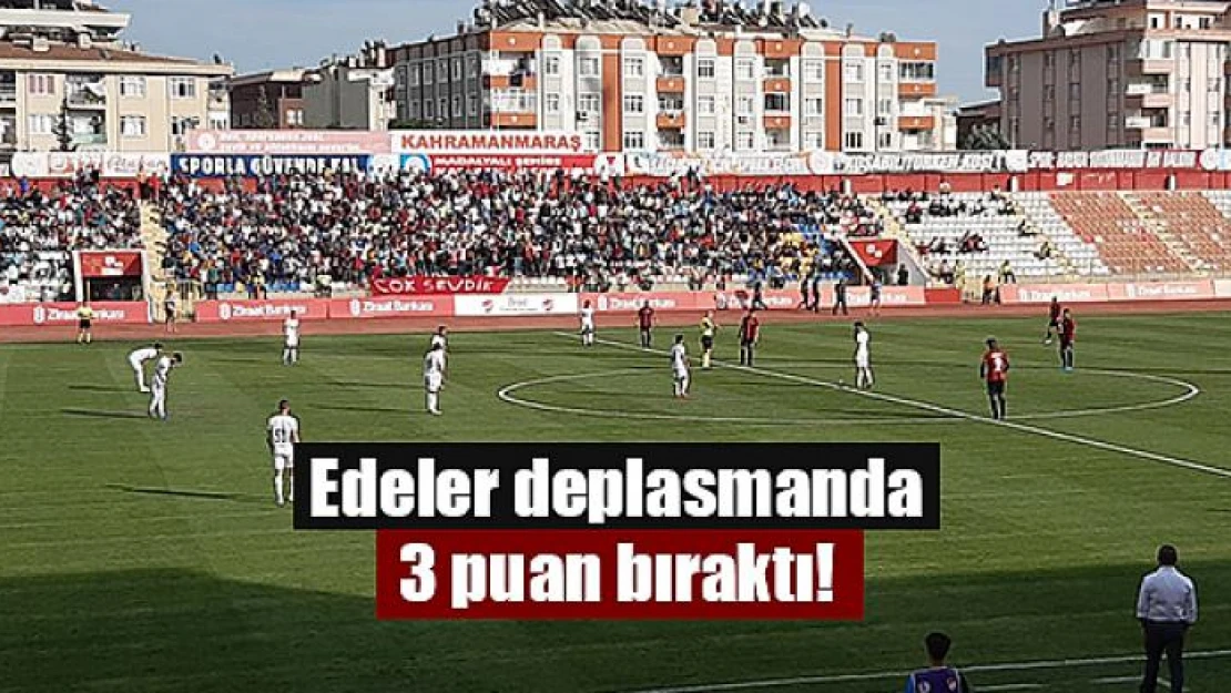 Edeler deplasmanda 3 puan bıraktı!