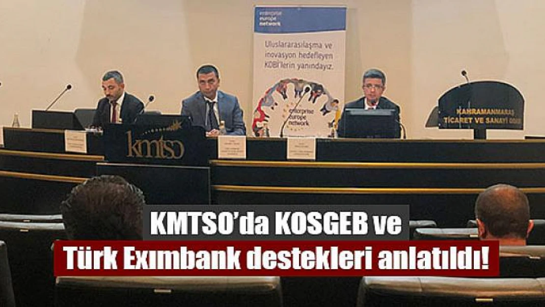 KMTSO'da KOSGEB ve Türk Exımbank destekleri anlatıldı!