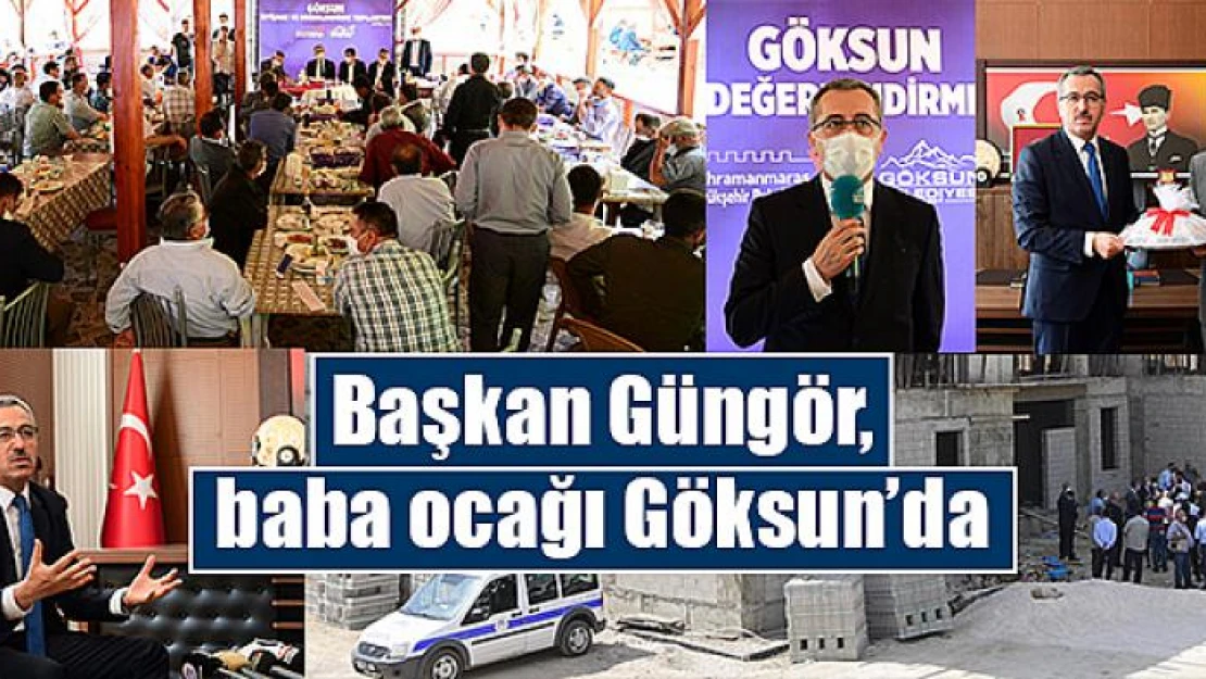 Başkan Güngör, baba ocağı Göksun'da