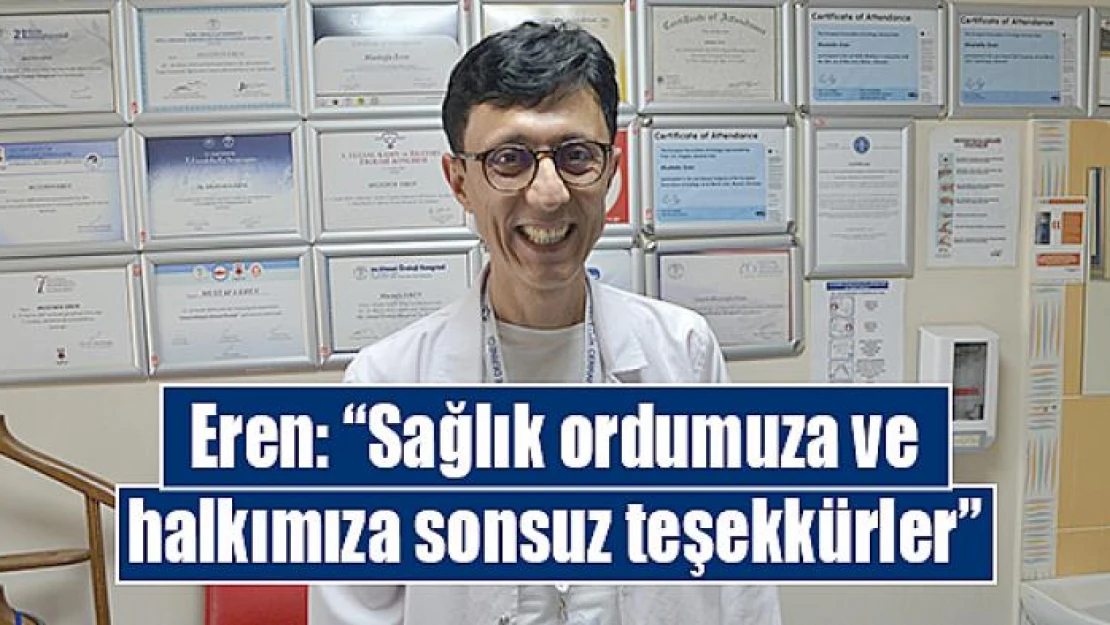 Eren: 'Sağlık ordumuza ve halkımıza sonsuz teşekkürler'