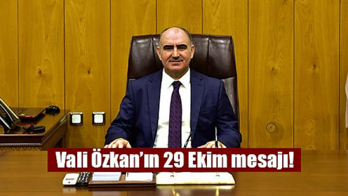 Vali Özkan'ın 29 Ekim mesajı!