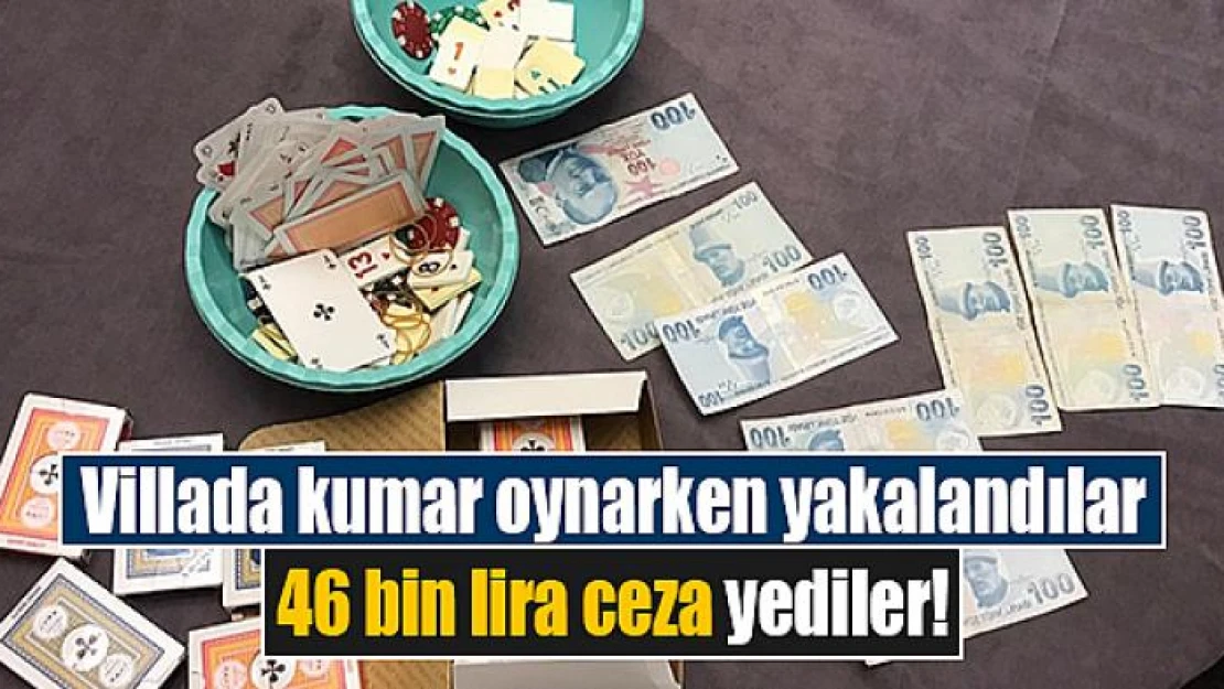 Villada kumar oynarken yakalandılar 46 bin lira ceza yediler!