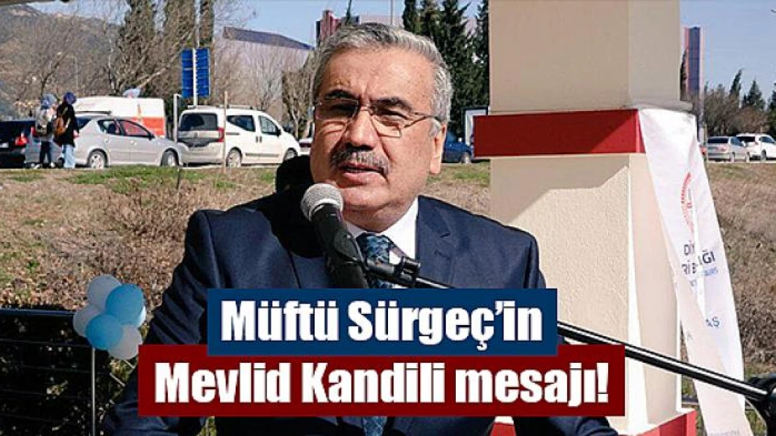 Müftü Sürgeç'in Mevlid Kandili mesajı!