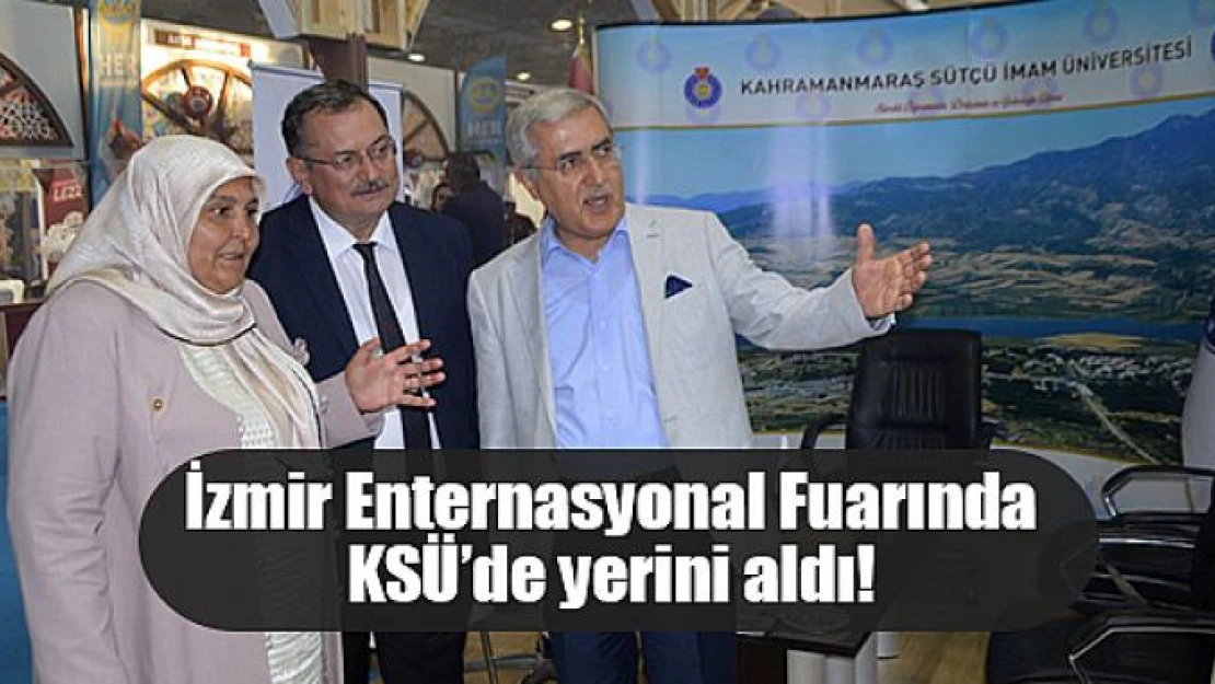 İzmir Enternasyonal Fuarında KSÜ'de yerini aldı!