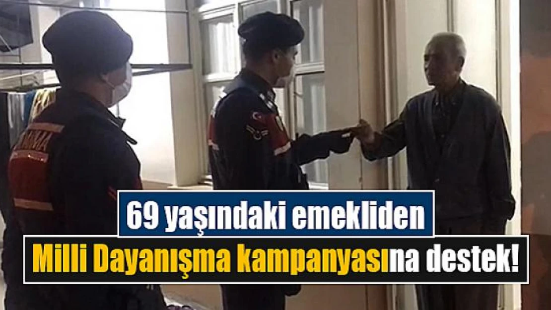 69 yaşındaki emekliden Milli Dayanışma kampanyasına destek!