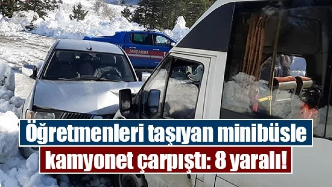 Öğretmenleri taşıyan minibüsle kamyonet çarpıştı: 8 yaralı!