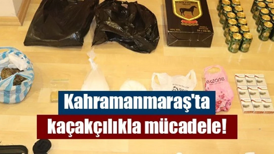 Kahramanmaraş'ta kaçakçılıkla mücadele!