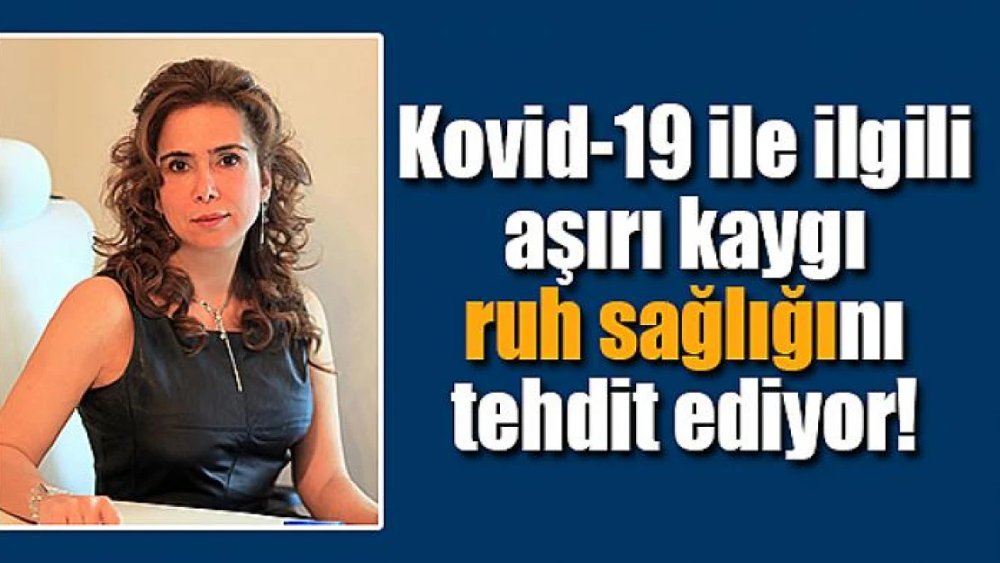 Kovid-19 ile ilgili aşırı kaygı ruh sağlığını tehdit ediyor