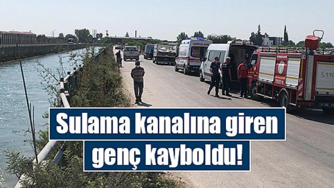 Sulama kanalına giren genç kayboldu