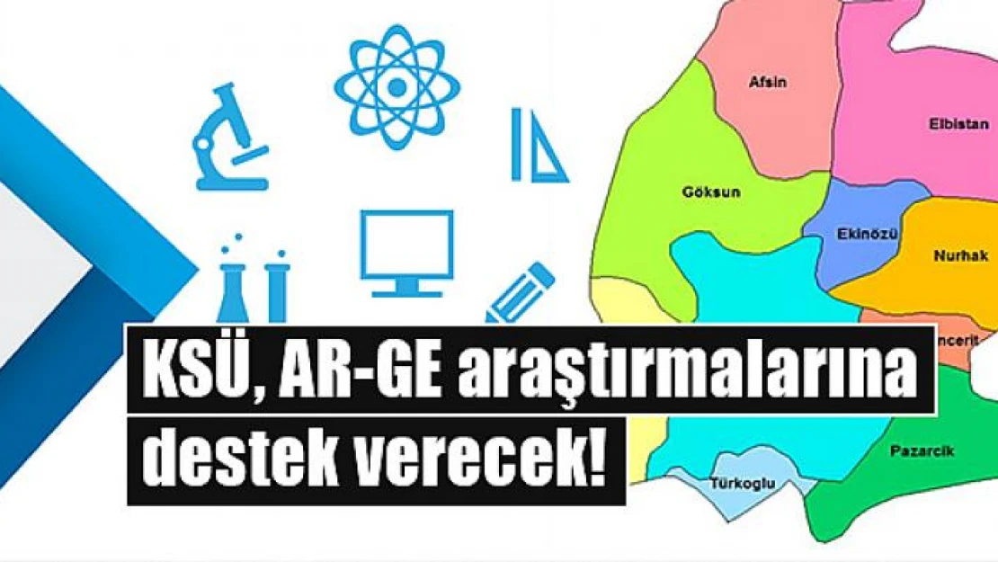 KSÜ, AR-GE araştırmalarına destek verecek