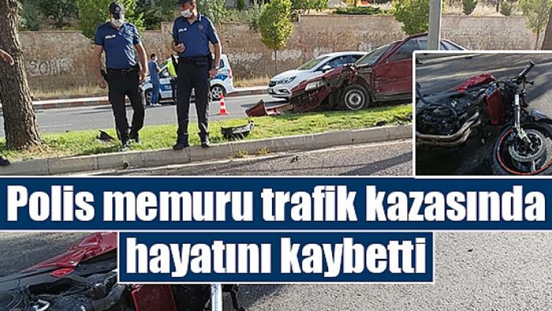 Polis memuru trafik kazasında hayatını kaybetti