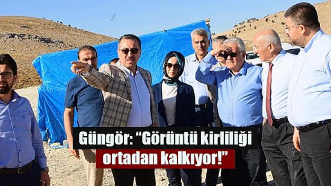 Güngör: 'Görüntü kirliliği ortadan kalkıyor!'