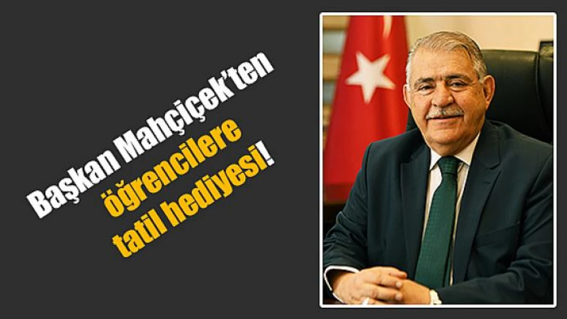 Başkan Mahçiçek'ten öğrencilere tatil hediyesi!