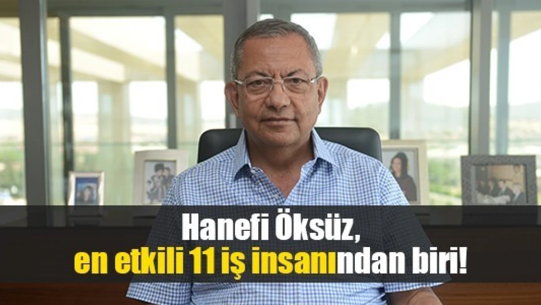 Öksüz, en etkili 11 iş insanından biri!