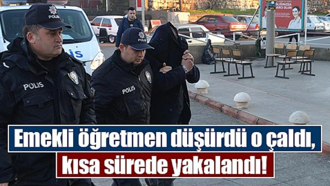 Emekli öğretmen düşürdü o çaldı, kısa sürede yakalandı!