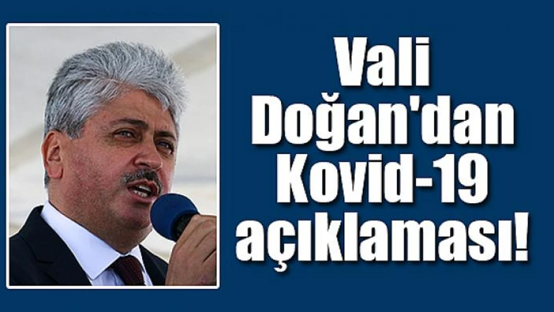 Vali Doğan'dan Kovid-19 açıklaması